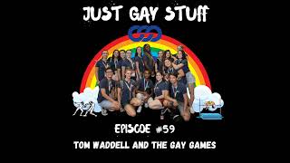 Episode 59 - The Gay Games and the Story of Tom Waddell