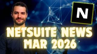 NetSuite News March 2026 screenshot 3