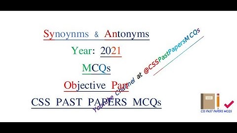 Synonyms & Antonyms CSS 2021: Solved CSS MCQs- Objective Part