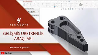 Gelişmiş Üretkenlik Araçları (SOLIDWORKS Utilities)