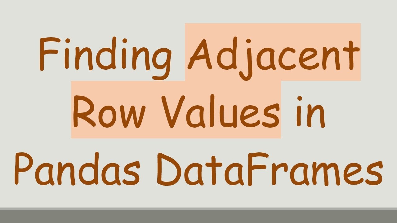 Finding Adjacent Row Values in Pandas DataFrames