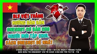 OneShot Là Gì - Làm Thế Nào Để Bắn OneShot || BLV Việt Thắng Hướng Dẫn Sơ Cấp Cho Người Mới Tập OS!