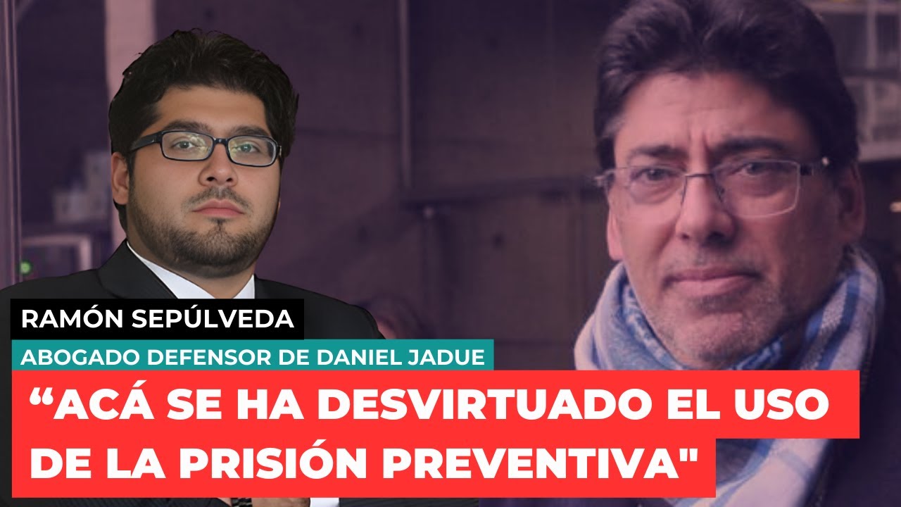 Ramón Sepúlveda, abogado defensor de JADUE: “Acá se ha desvirtuado el ...