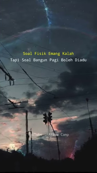Story Wa ' Soal Fisik Emang Kalah Tapi Soal Bangun Pagi Boleh Di Adu | Snap Wa | Status Wa