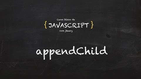 9. Curso grátis de Javascript | DOM | appendChild