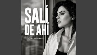 SALÍ DE AHÍ