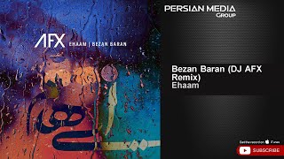 Ehaam - Bezan Baran - DJ AFX Remix ( ایهام - بزن باران - ریمیکس )