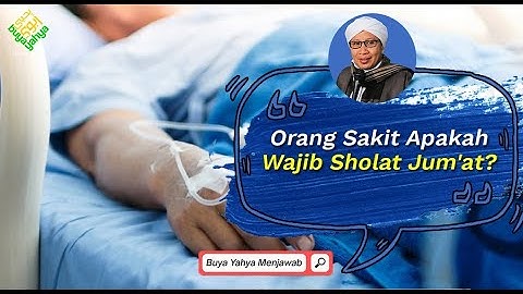 Orang yang sakit diperbolehkan tidak melaksanakan shalat Jumat tetapi harus melaksanakan salat