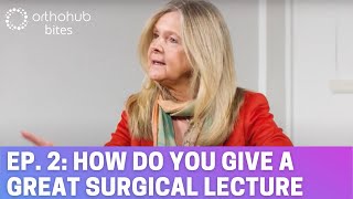 Ep. 2: orthohub bites: How do you give a great surgical lecture — orthopaedic surgeons education