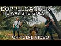 Doppelganger  the way she goes official music