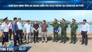 CHỦ TỊCH UBND TỈNH AN GIANG KIỂM TRA HOẠT ĐỘNG TẠI CẢNG CÁ AN THỚI