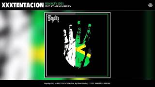 XXXTENTACION - Royalty (OG) (feat. Ky-Mani Marley) (Unreleased) (Full Leak)
