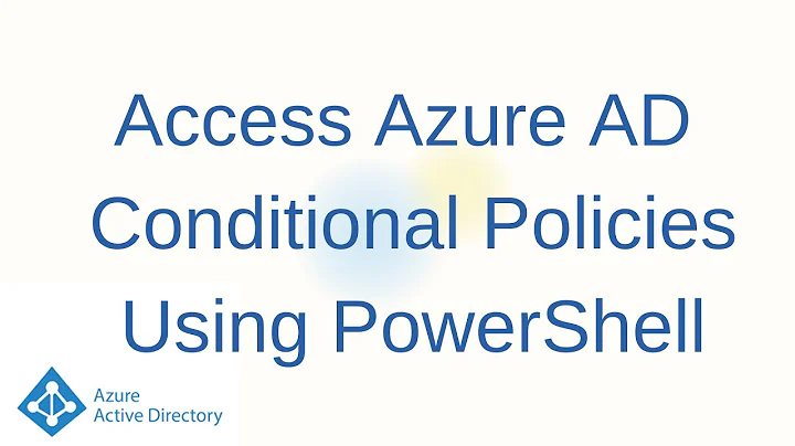 How To Retrieve Conditional Access Policies In Azure AD Using PowerShell