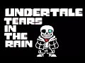 Undertale Neutral Run Tears In The Rain