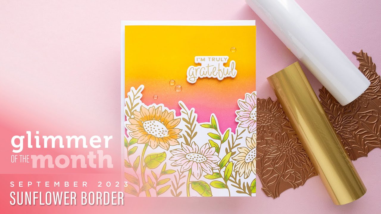 September 2023 Glimmer Hot Foil Kit of the Month – Sunflower Border ...