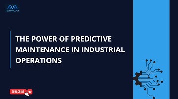 The Power of Predictive Maintenance in Industrial Operations | AVA Technology