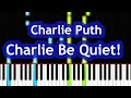 Charlie Puth - Charlie Be Quiet! Piano Tutorial