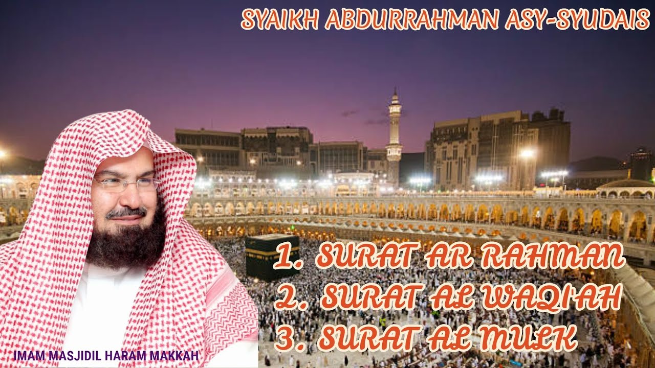 AR RAHMAN | AL WAQIAH | AL MULK - SYAIKH ABDURRAHMAN AS-SUDAIS