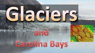 Glaciers and Carolina Bays