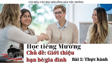 Tiếng dân tộc - Học tiếng Mường. Chủ đề Giới thiệu bạn bè, gia đình. Bài 2 | Trai Xứ Mường