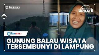 Jadi Lokasi Indah Tersembunyi di Lampung, Gunung Balau Manjakan Pengunjung dengan Panorama Estetik screenshot 5