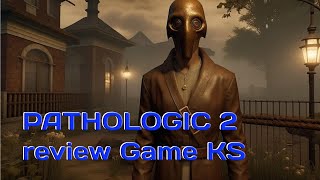 PATHOLOGIC 2 review Game KS Обзор куча недосказоности мысли путаются зато без спойлеров надеюсь