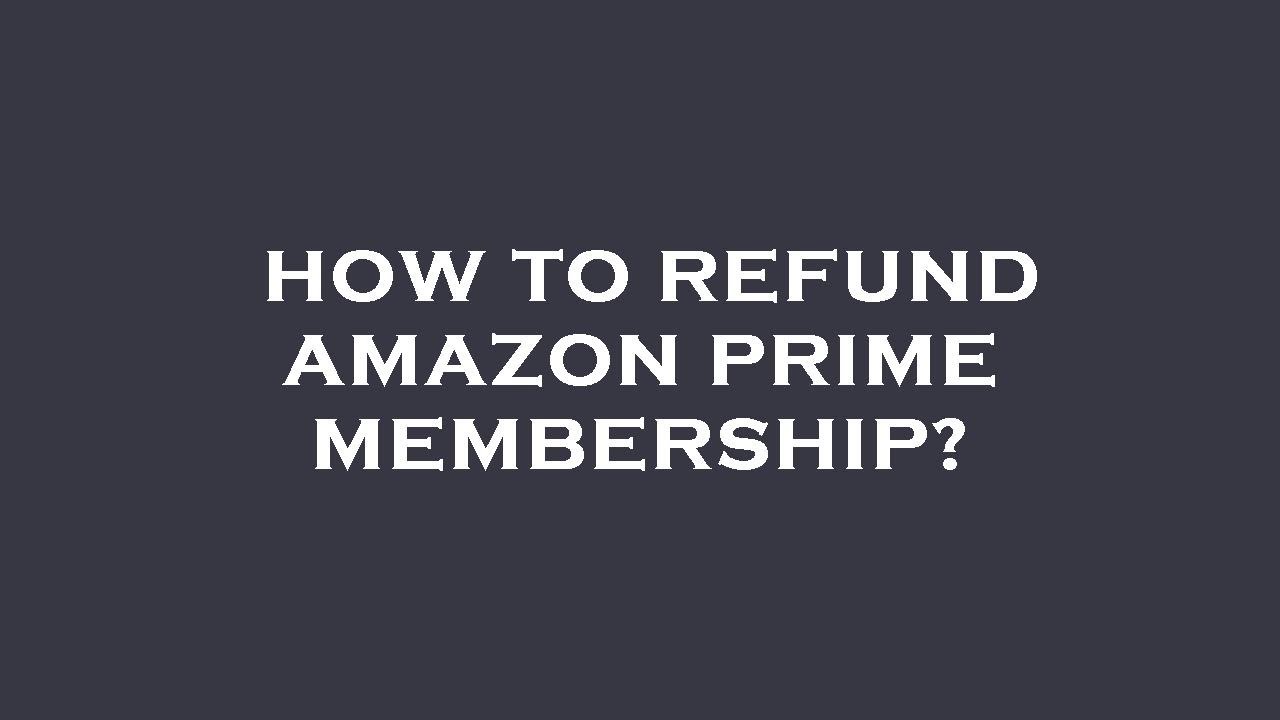 How to refund amazon prime membership?