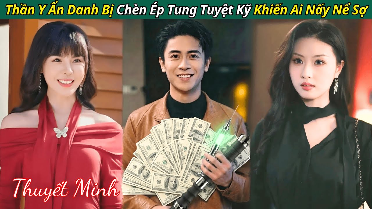 Thần Y Ẩn Danh Làm Bảo Vệ, Bị Phú Nhị Đại Ép Vào Đường Cùng, Tung Tuyệt Kỹ Khiến Ai Nấy Nể Sợ