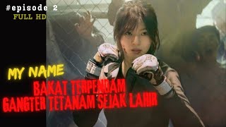 WANITA CANTIK MASUK ANGGOTA GENGSTER MY NAME EPISODE 2