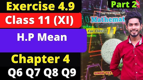 Class 11 unit 4 Sequence & Series Exercise 4.9 Q1 Q6 Q7 Q8 Q9 Harmonic Mean Sum New Mathematics book