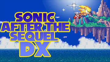 Sonic After the Sequel DX Playthrough (Playing as Sonic)