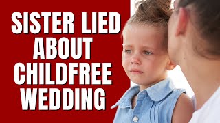 R\/AITA - My sister lied about her childfree wedding