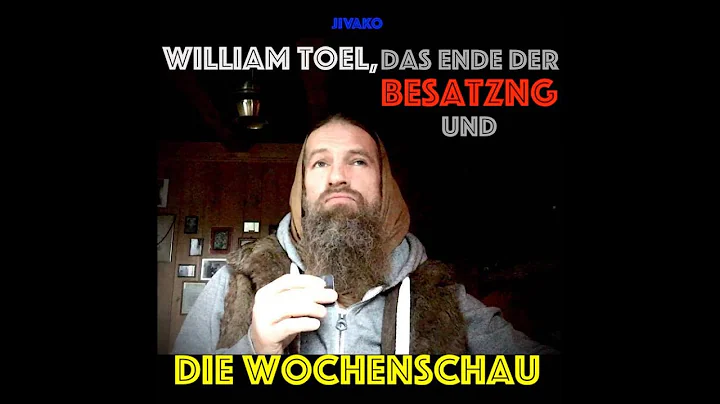 William Toel, das Ende der Besatzung und die Woche...