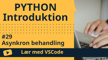 [Lær med VSCode] Python for Begyndere #29 Asynkron behandling