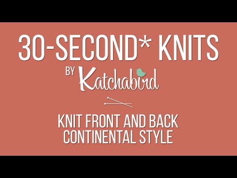 30-Second* Knits - Knit Front and Back Stitch, Continental Style