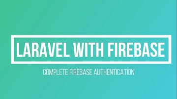 Laravel with Firebase Authentication