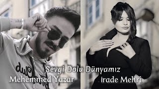 Mehemmed Yazar / İrade Mehri Sevgi Dolu Dünyamız  YENİ