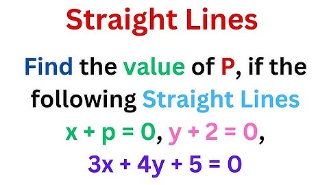 Find the value of P if the lines are concurrent @EAG