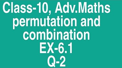 Class-10, Adv.maths, permutation and combination, Ex-6.1, Q.no-2 | Manjit Assam