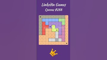 LinkedIn Games - Queens 288 (with explanation)