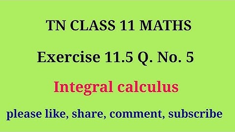 Tn 11 maths | exercise 11.5 | q. no.5|chapter 11 | Integral calculus |state board | gmrrao maths |