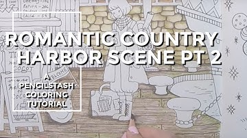 Romantic Country Third Tale -- Harbor Scene Part 2 -- Adult Coloring -- A PencilStash Tutorial