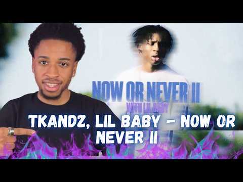 Tkandz, Lil Baby - Now or Never II Reaction