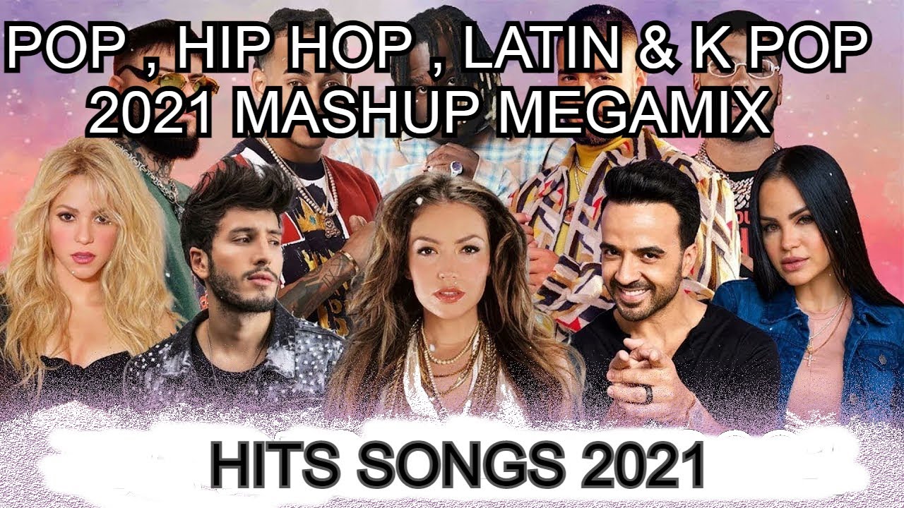 POP , HIP HOP, LATIN & K-POP 2021 MASH-UP MEGAMIX !!! BEST MASHUPS OF ...