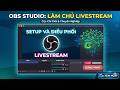 Hướng dẫn setup và điều phối Livestream trên OBS Studio