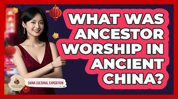 What Was Ancestor Worship In Ancient China?