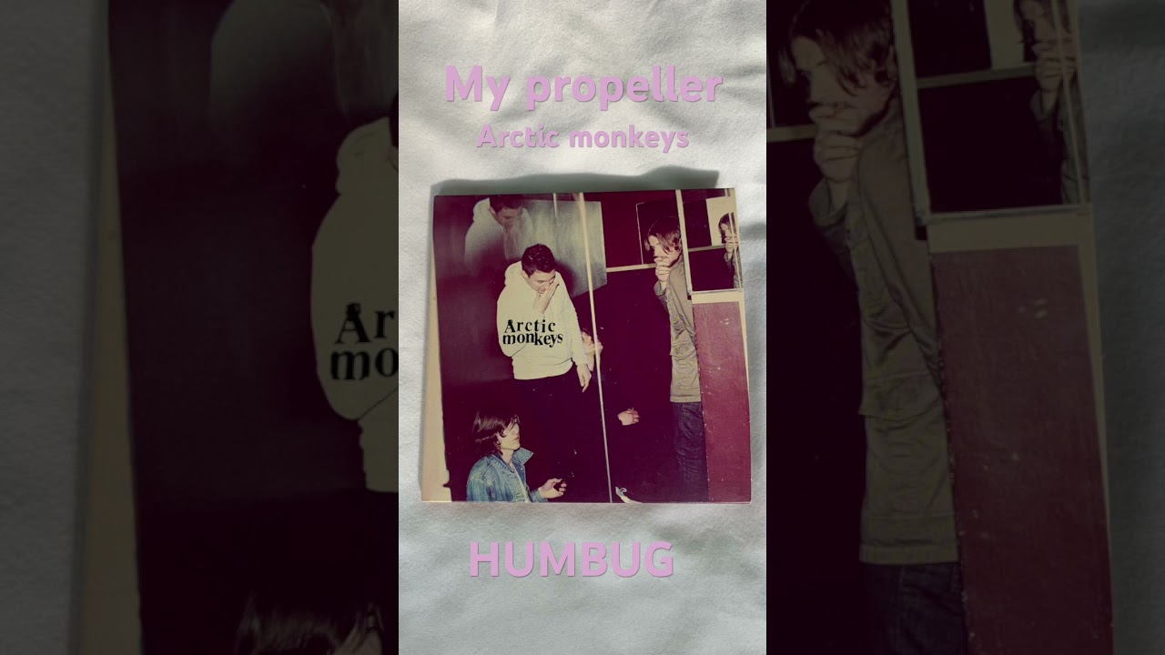 Arctic monkeys my propeller