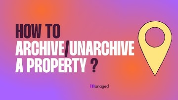 How to Archive/Unarchive a Property in Managed | Tips & Tricks Managed