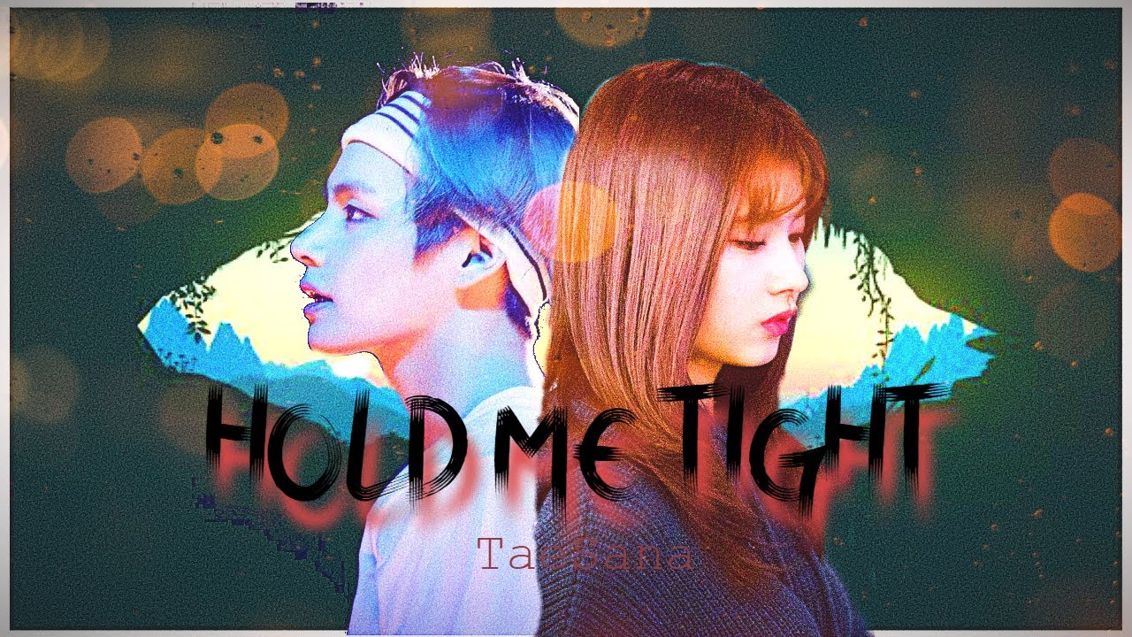 HOLD ME TIGHT(TaeSana Drama) - YouTube