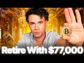 I JUST Bought 1 Bitcoin for $77,000 and Here's How I Plan To Retire By 2030!